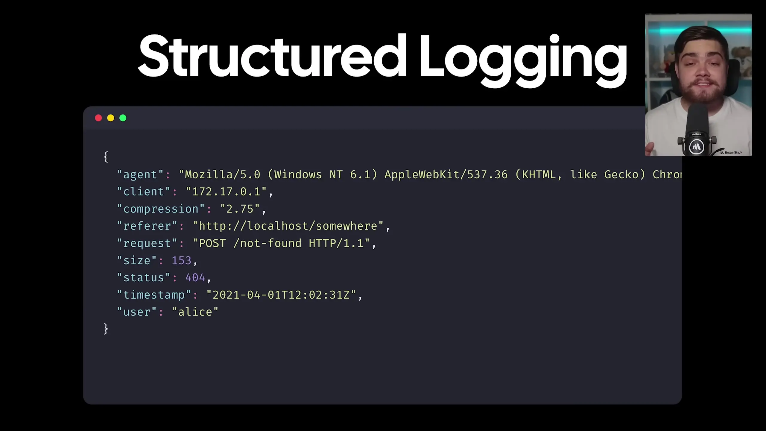 Structured logging provides clear, machine-parsable data that makes troubleshooting much easier