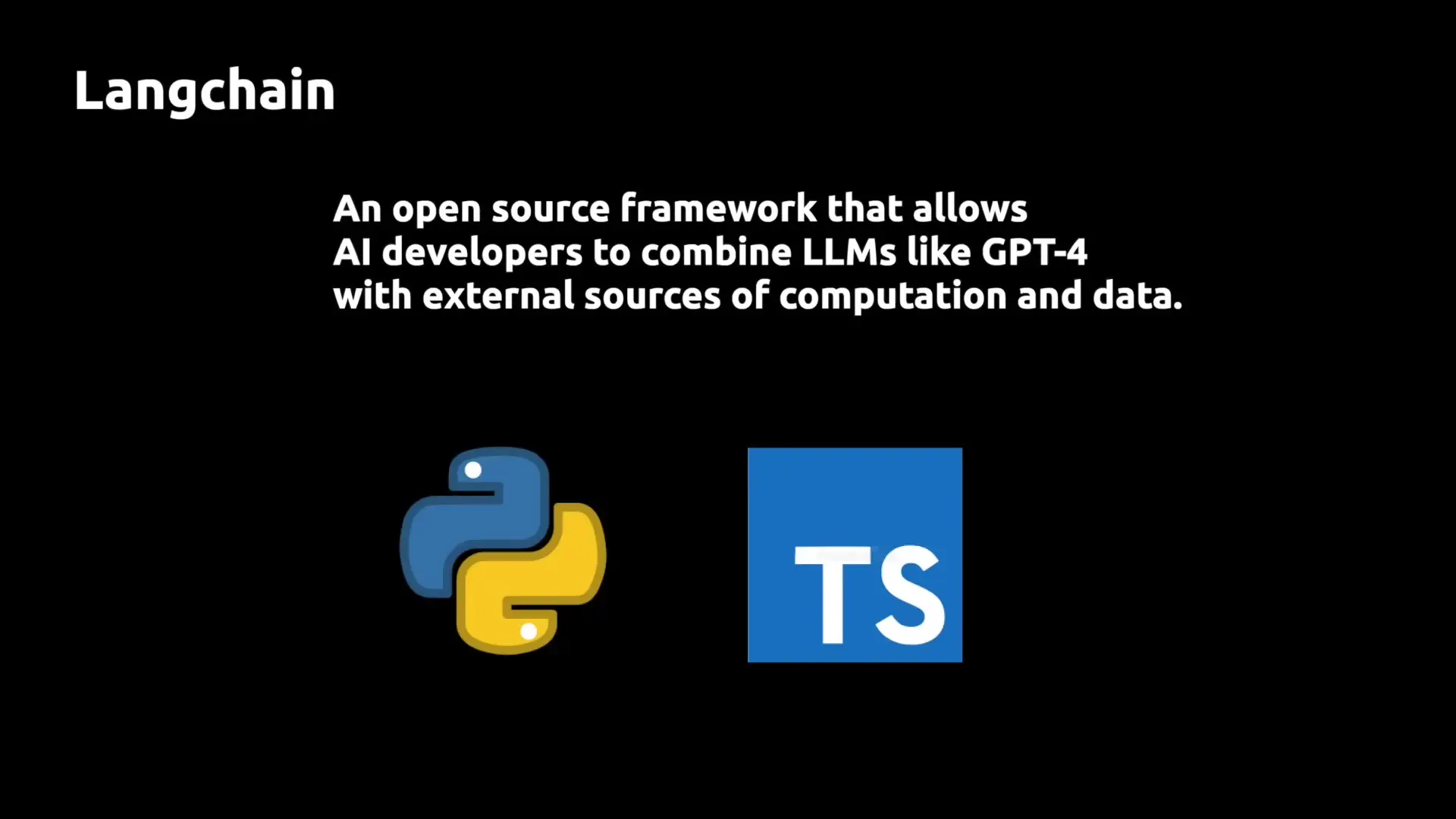 LangChain is available as both Python and JavaScript frameworks, offering flexibility for different development environments
